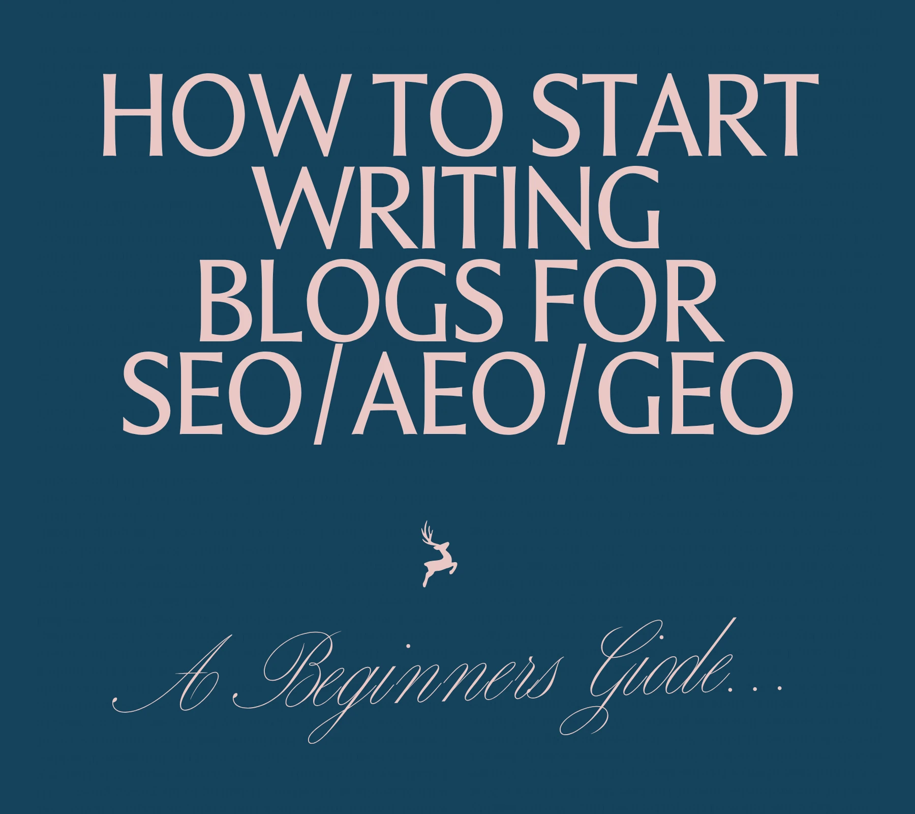 How to start writing blogs for SEO, AEO and GEO: a beginner's guide