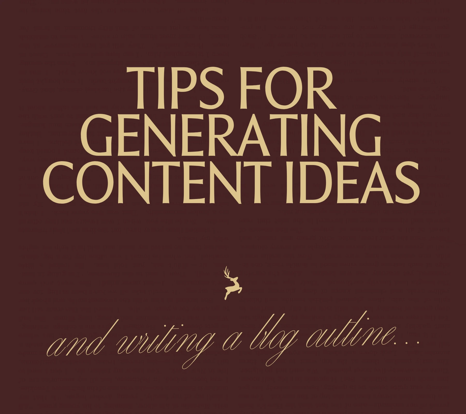 Tips for generating content ideas and writing a blog outline